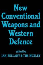 New Conventional Weapons and Western Defence af Ian Bellany