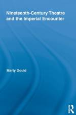 Nineteenth-Century Theatre and the Imperial Encounter af Marty Gould