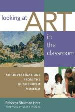 Looking at Art in the Classroom af Rebecca Shulman Herz