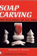 Soap Carving for Children of All Ages af Howard K. Suzuki