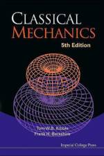 Classical Mechanics (5th Edition) af Tom (Imperial College Kibble