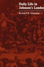 Daily Life in Johnson's London af Richard B. Schwartz