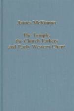 The Temple, the Church Fathers and Early Western Chant af James McKinnon