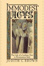 Immodest Acts af Judith C. (Assistant Professor of History at Stanford University Brown