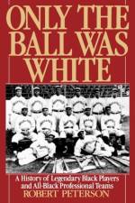 Only the Ball Was White af Robert Peterson