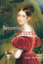 Becoming Victoria af Lynne Vallone