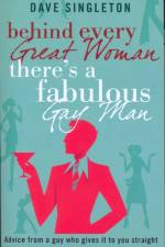Behind Every Great Woman There Is A Fabulous Gay Man af Dave Singleton