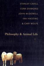 Philosophy and Animal Life af Stanley (Walter M Cabot Professor of Aesthetics and the General Theory of Value Cavell