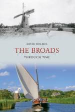 The Broads Through Time af David Holmes