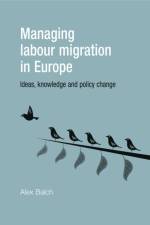 Managing Labour Migration in Europe af Alex Balch