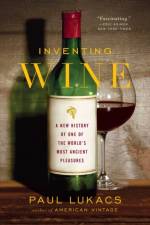 Inventing Wine af Paul Lukacs
