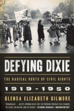 Defying Dixie af Glenda Elizabeth (Yale University) Gilmore