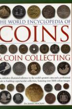 Coins and Coin Collecting, The World Encyclopedia of af James Mackay