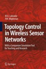 Topology Control in Wireless Sensor Networks af Miguel A. Labrador