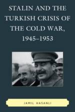 Stalin and the Turkish Crisis of the Cold War, 1945–1953