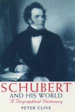 Schubert and his World af Peter Clive