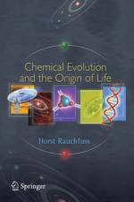 Chemical Evolution and the Origin of Life af Horst Rauchfuss