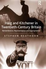 Haig and Kitchener in Twentieth-Century Britain af Stephen Heathorn