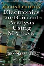 Electronics and Circuit Analysis Using MATLAB af John Okyere (Prairie View A&M University Attia