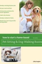How to Start a Home-Based Pet-Sitting and Dog-Walking Business af Cathy Vaughan