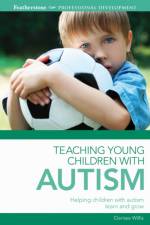 Teaching Young Children with Autism af Clarissa Willis