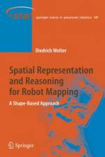 Spatial Representation and Reasoning for Robot Mapping af Diedrich Wolter