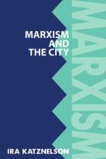 Marxism and the City af Ira (Loeb Professor of Political and Social Science Katznelson