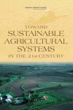 Toward Sustainable Agricultural Systems in the 21st Century af Committee on Twenty-First Century Systems Agriculture