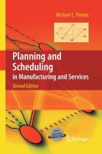 Planning and Scheduling in Manufacturing and Services af Michael L. Pinedo