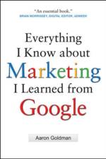 Everything I Know about Marketing I Learned From Google af Aaron Goldman