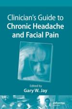 Clinician’s Guide to Chronic Headache and Facial Pain