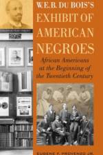 W. E. B. DuBois's Exhibit of American Negroes af Eugene F. Provenzo