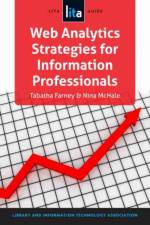 Web Analytics Strategies for Information Professionals af Tabatha Farney