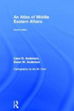 An Atlas of Middle Eastern Affairs af Ewan W. (Durham University Anderson
