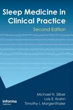 Sleep Medicine in Clinical Practice af Michael H. (Mayo Clinic College of Medicine Silber
