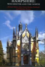 Hampshire: Winchester and the North af Michael Bullen