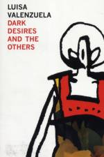 Dark Desires and the Others af Luisa Valenzuela