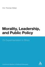 Morality, Leadership, and Public Policy af Professor Eric Thomas Weber