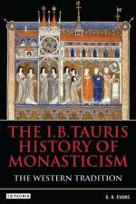 The I.B.Tauris History of Monasticism af Dr. G.R. Evans