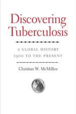 Discovering Tuberculosis af Christian W. McMillen