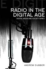 Radio in the Digital Age af Andrew (Birmingham City University) Dubber