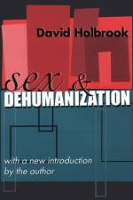 Sex and Dehumanization af David Holbrook
