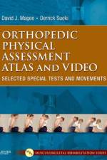 Orthopedic Physical Assessment Atlas and Video af David J. (Professor <br>Department of Physical Therapy<br>Faculty of Rehabilitation Medicine<br>University of Alberta<br>Edmonton Magee