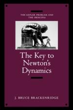 The Key to Newton's Dynamics af J. Bruce Brackenridge