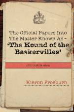 Official Papers into the Matter Known as - The Hound of the Baskervilles (DCC/1435/89 Refers) af Kieron Freeburn