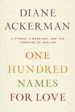 One Hundred Names for Love af Diane Ackerman