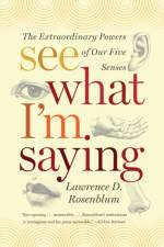 See What I'm Saying af Lawrence D. (University of California Rosenblum