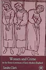 Women and Crime in the Street Literature of Early Modern England af S. Clark