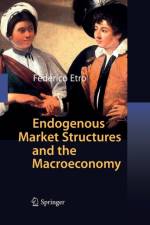 Endogenous Market Structures and the Macroeconomy af Federico Etro