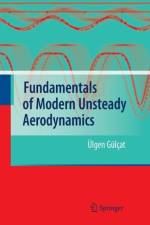 Fundamentals of Modern Unsteady Aerodynamics af UElgen Gulcat